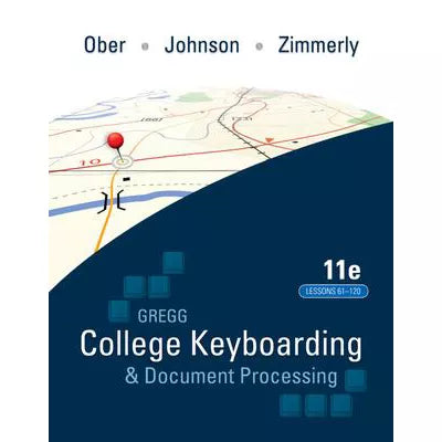 Gregg College Keyboarding &amp; Document Processing (TEXT ONLY) (Lessons61-120)