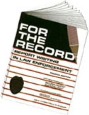 For the Record: Report Writing in Law Enforcement